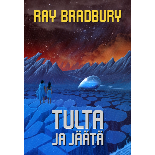Tulta ja jäätä (Ray Bradbury, suomennos Hanni Salovaara)