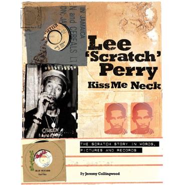 [CRBOOK46] Lee "Scratch" Perry - Kiss Me Neck, The Scratch Story In Words, Pictures And Records (by Jeremy Collingwood) (Kirja)